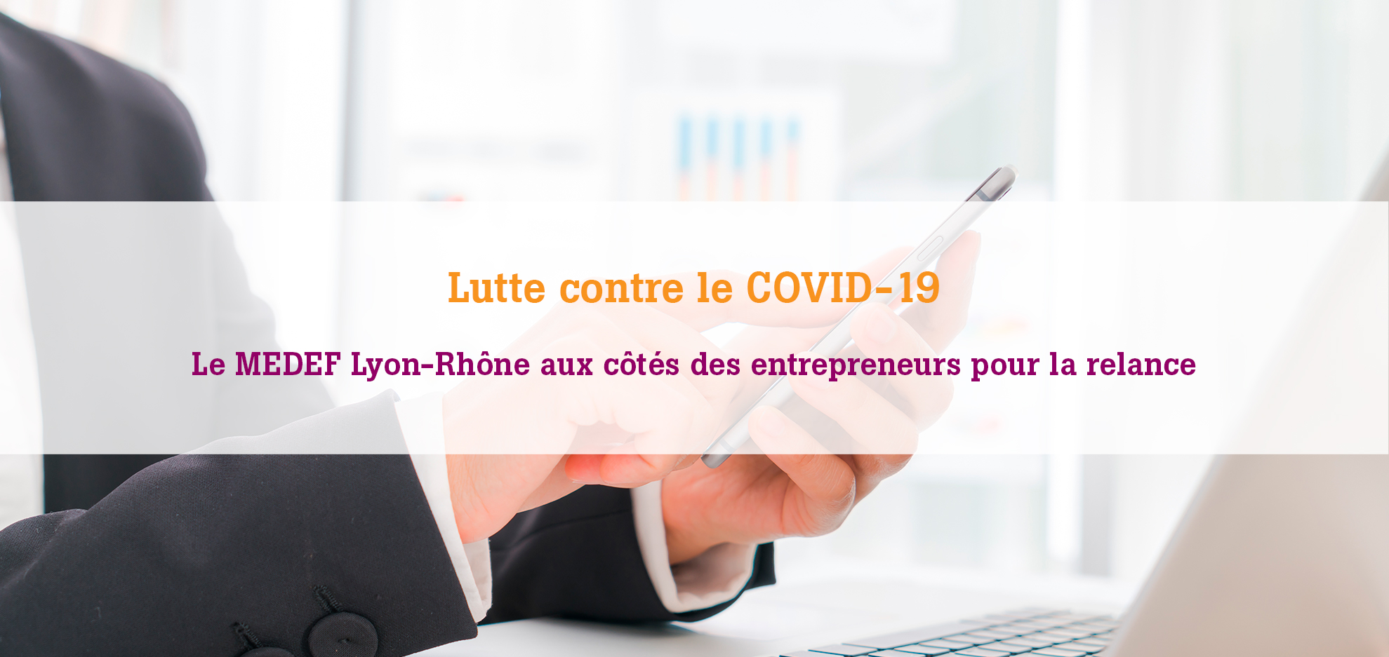 Le MEDEF Lyon-Rhône s'engage aux côtés des entreprises pour faire face à la crise COVID-19