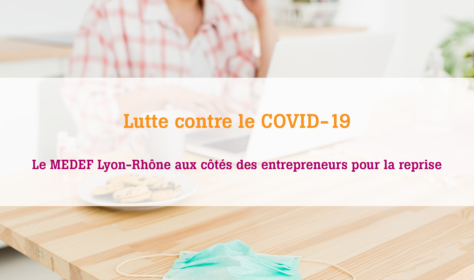 Chaque semaine les informations essentielles pour les chefs d'entreprises responsables et engagés dans la relance et la gestion de la crise sanitaire COVID-19