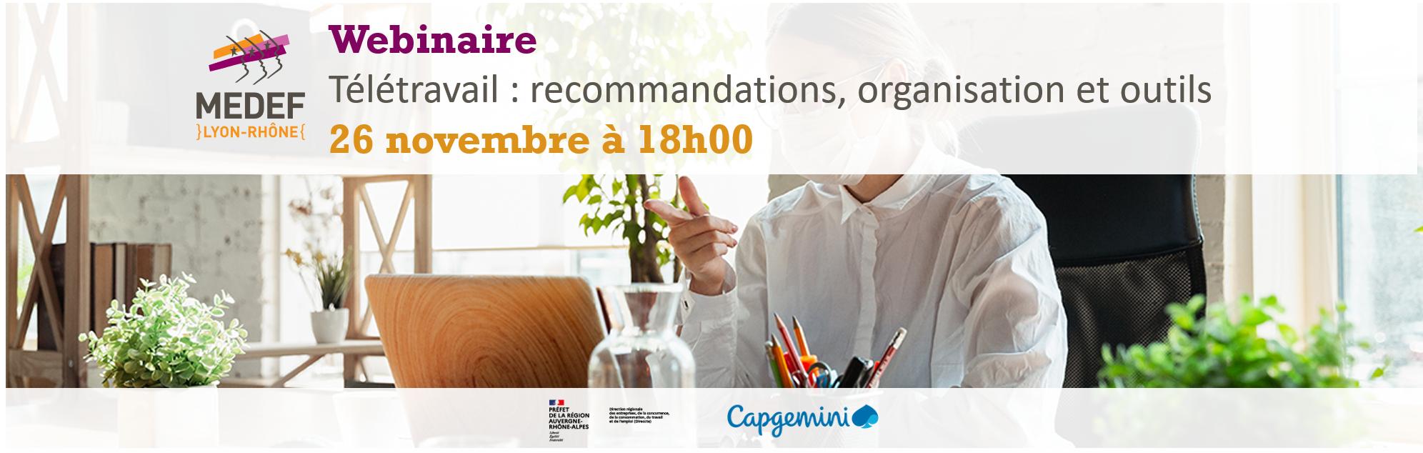 Le MEDEF Lyon-Rhône organise un webinaire dédié au télétravail pour apporter aux dirigeants les clés et les outils pour une bonne mise en place, en partenariat avec Capgemini et la DIRECCTE