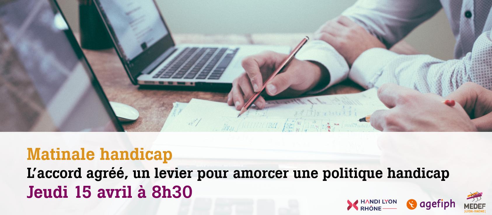 Matinale handicap : l'accord agréé, un levier pour amorcer une politique handicap adaptée et en faveur des travailleurs en situation de handicap, le 15 avril 2021, par le MEDEF Lyon-Rhône