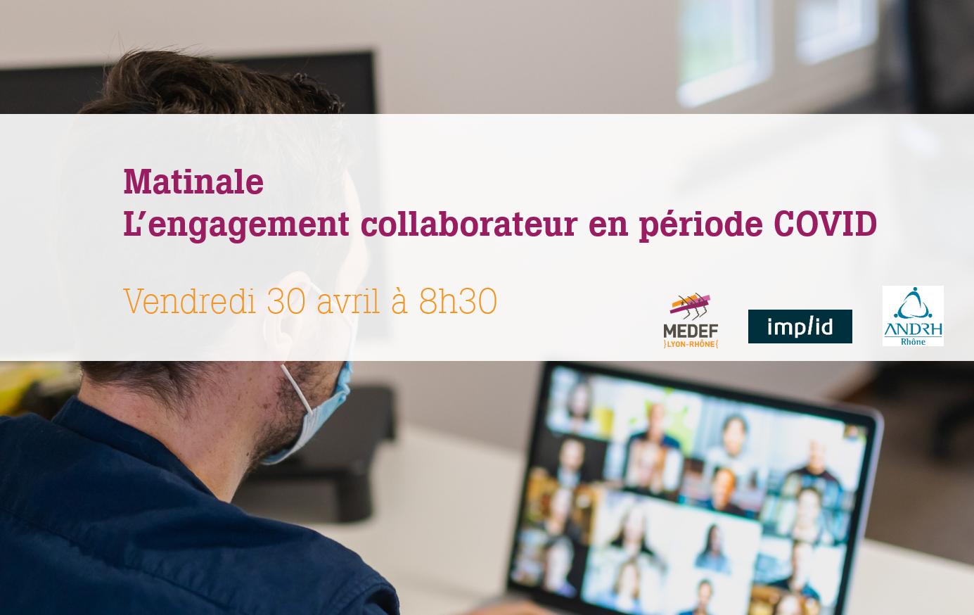 Matinale sur l'engagement collaborateur, enjeux et problématiques en période de crise sanitaire COVID-19, avec implid et ANDRH du Rhône, le 30 avril 2021