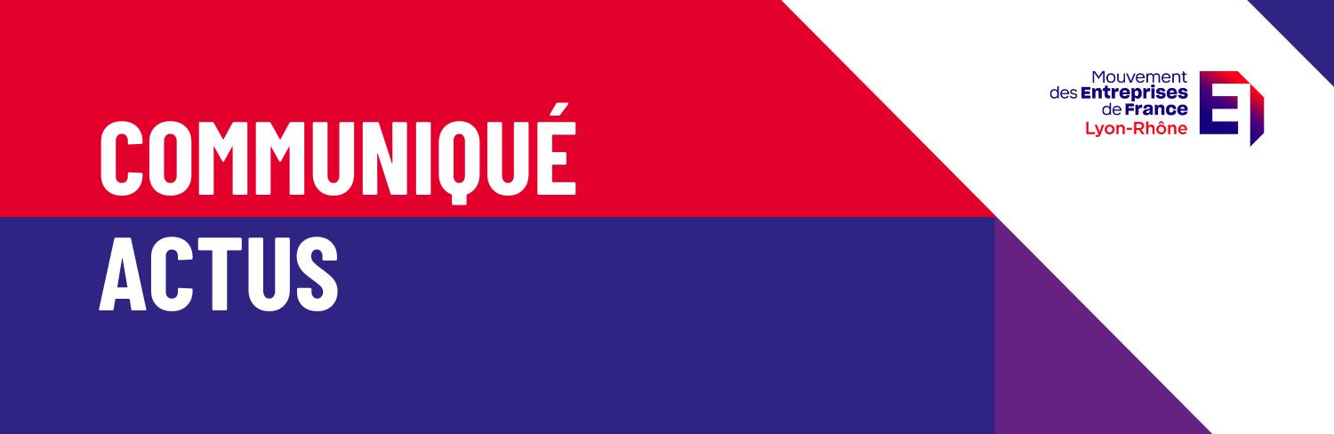 MEDEF Lyon-Rhône - Communiqué Actualités économie